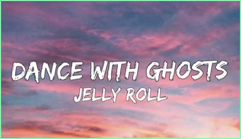 Lyrics & Translations of Dance With Ghosts by Jelly Roll