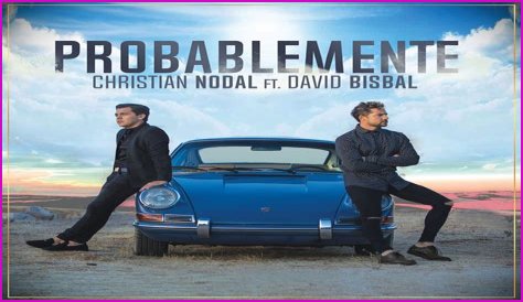 Lyrics & Translations of Probablemente by David Bisbal & Christian Nodal